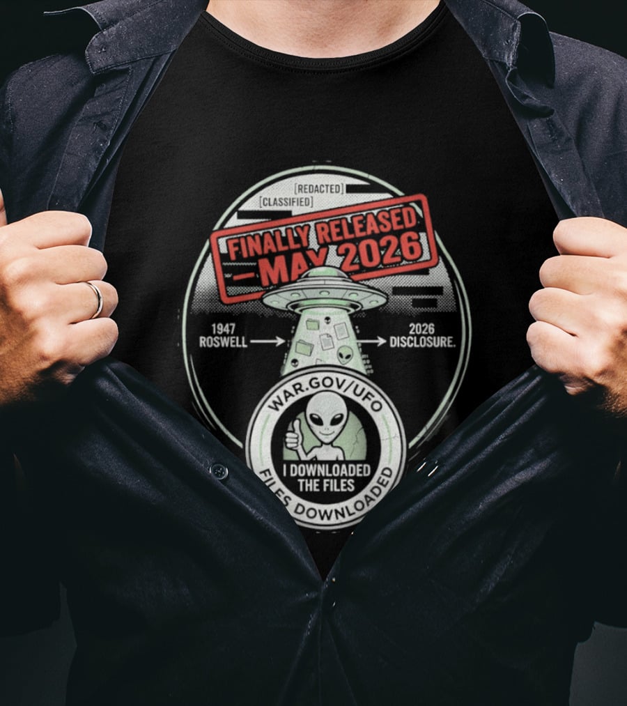 Finally Released May 2026 UFO Roswell Disclosure I Downloaded The Files T-Shirt