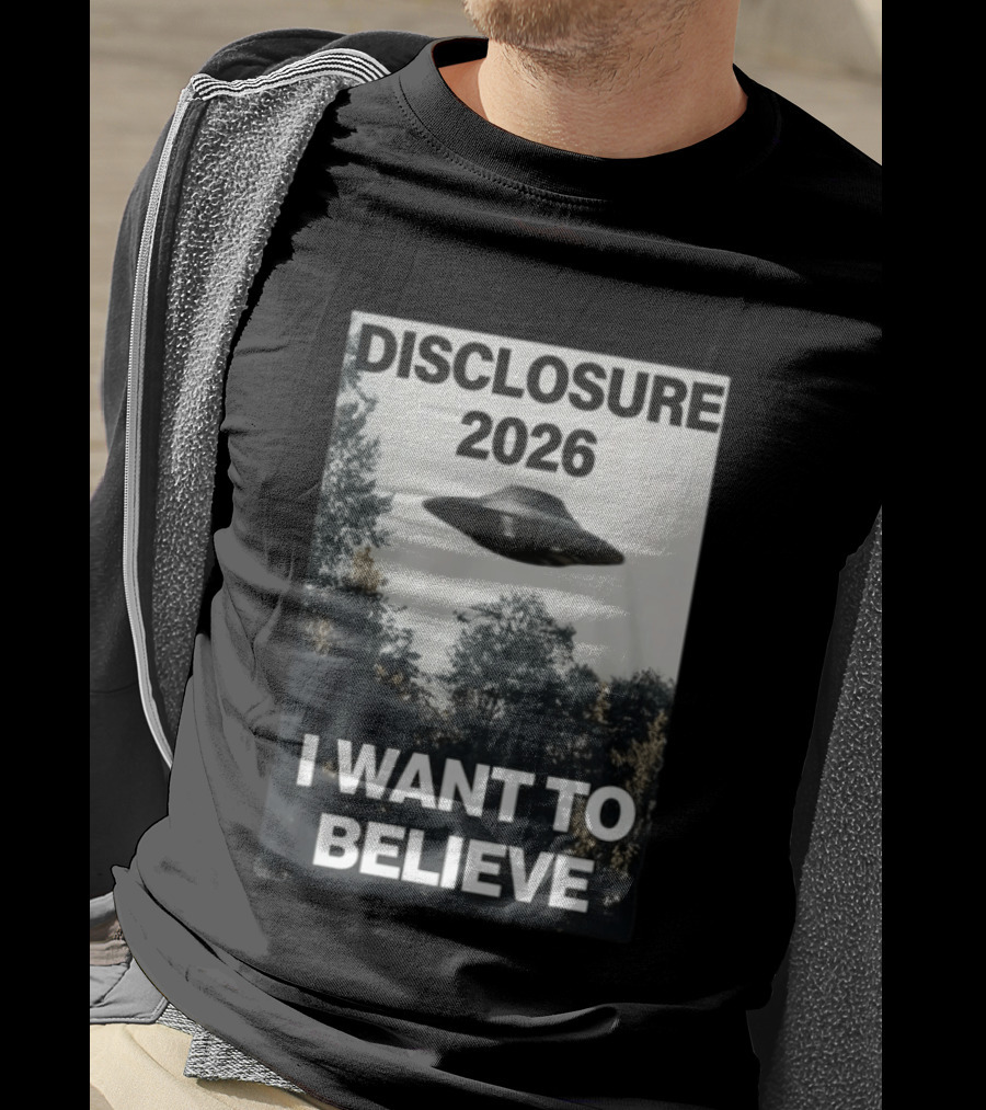 Disclosure 2026 Ufo I Want To Believe T-Shirt