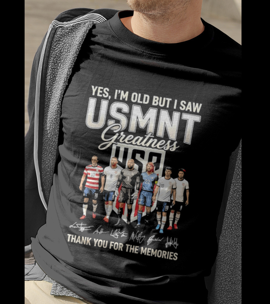 Yes I'm Old But I Saw USMNT Greatness Thank You For The Memories Icons US Soccer Legends T-Shirt