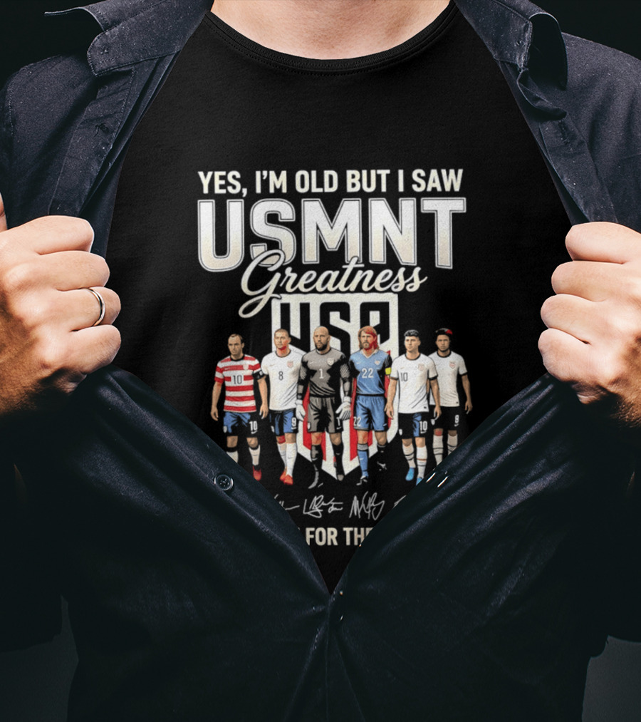 Yes I'm Old But I Saw USMNT Greatness Thank You For The Memories Icons US Soccer Legends T-Shirt