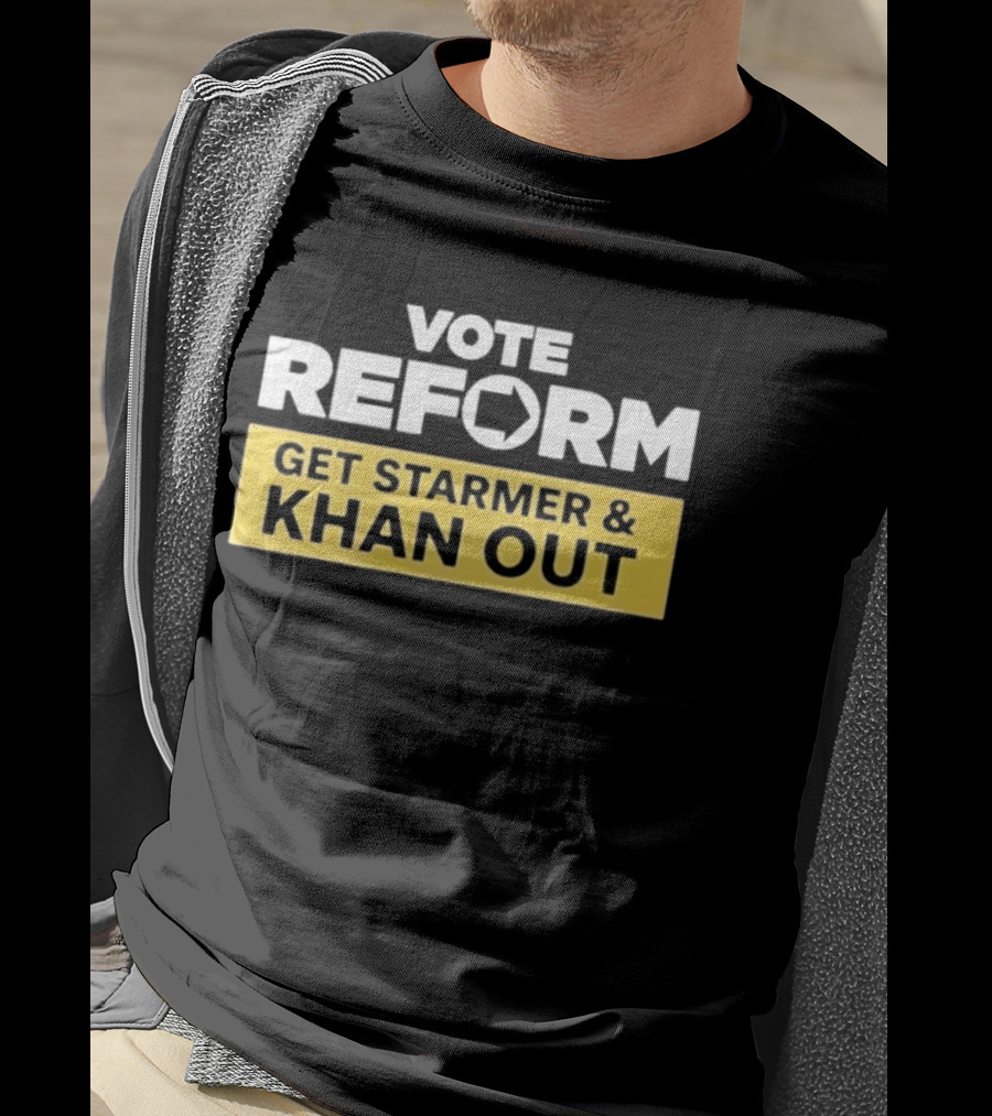 Vote Reform Get Starmer And Khan Out Reform UK T-Shirt
