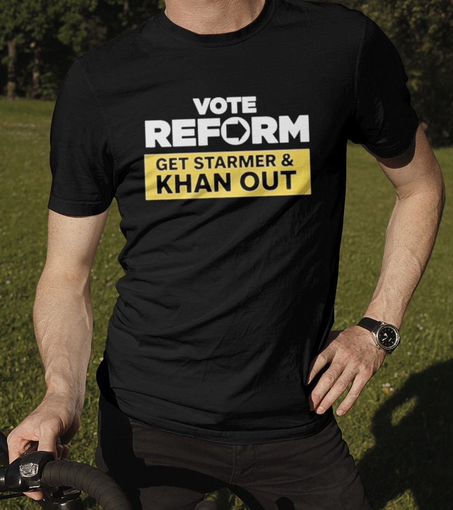 Vote Reform Get Starmer And Khan Out Reform UK T-Shirt