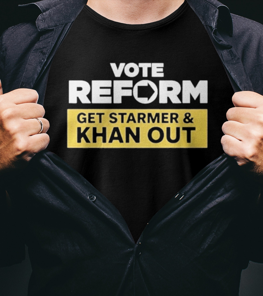 Vote Reform Get Starmer And Khan Out Reform UK T-Shirt