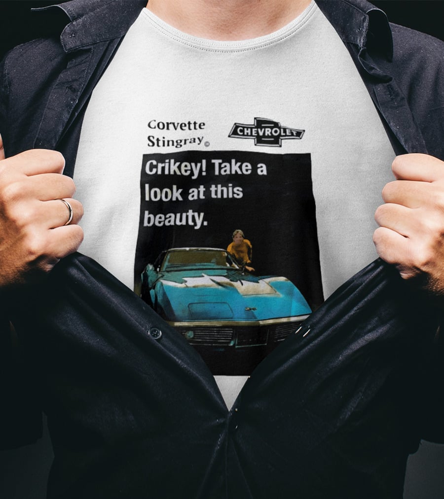 Chevrolet Corvette Stingray Crikey Take A Look At This Beauty T-Shirt