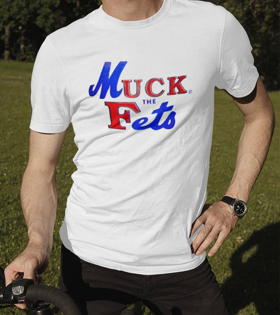 Muck The Fets Mets Rivalry Fans T-Shirt