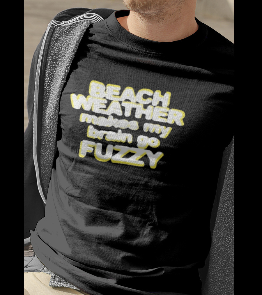Beach Weather Makes My Brain Go Fuzzy Summer Vibes T-Shirt