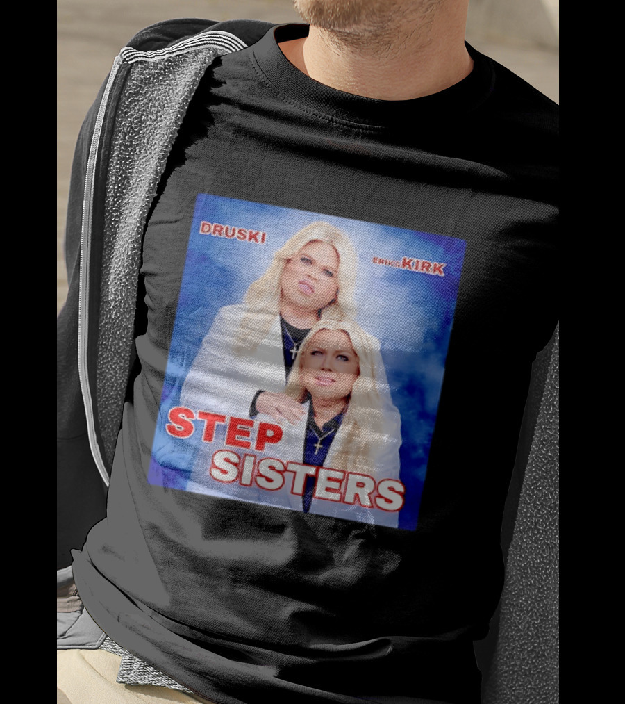 Druski Erika Kirk Step Sisters T-Shirt