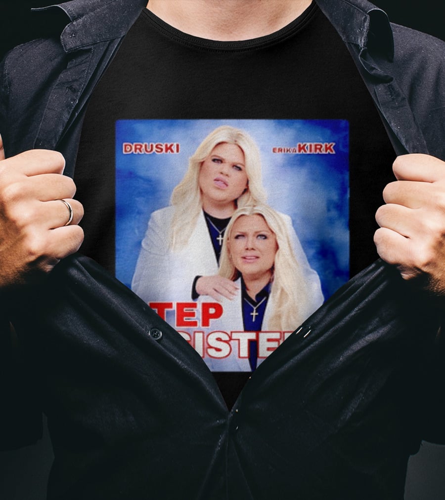 Druski Erika Kirk Step Sisters T-Shirt