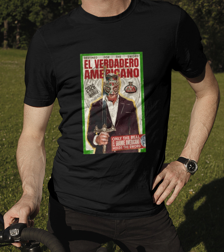 2026 Rey De Reyes Winner El Verdadero Americano El Grande Only The Real Holds The Sword AAA T-Shirt