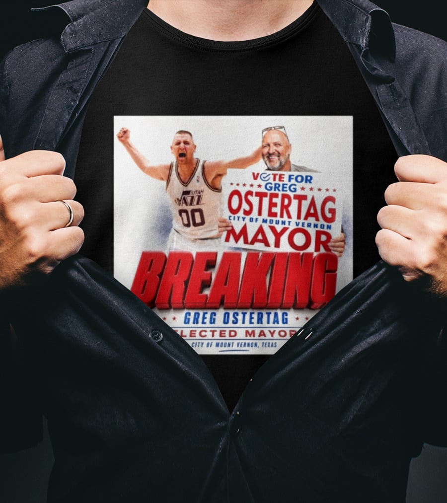 Vote For Greg Ostertag Elected Mayor City Of Mount Vernon Texas Breaking News T-Shirt