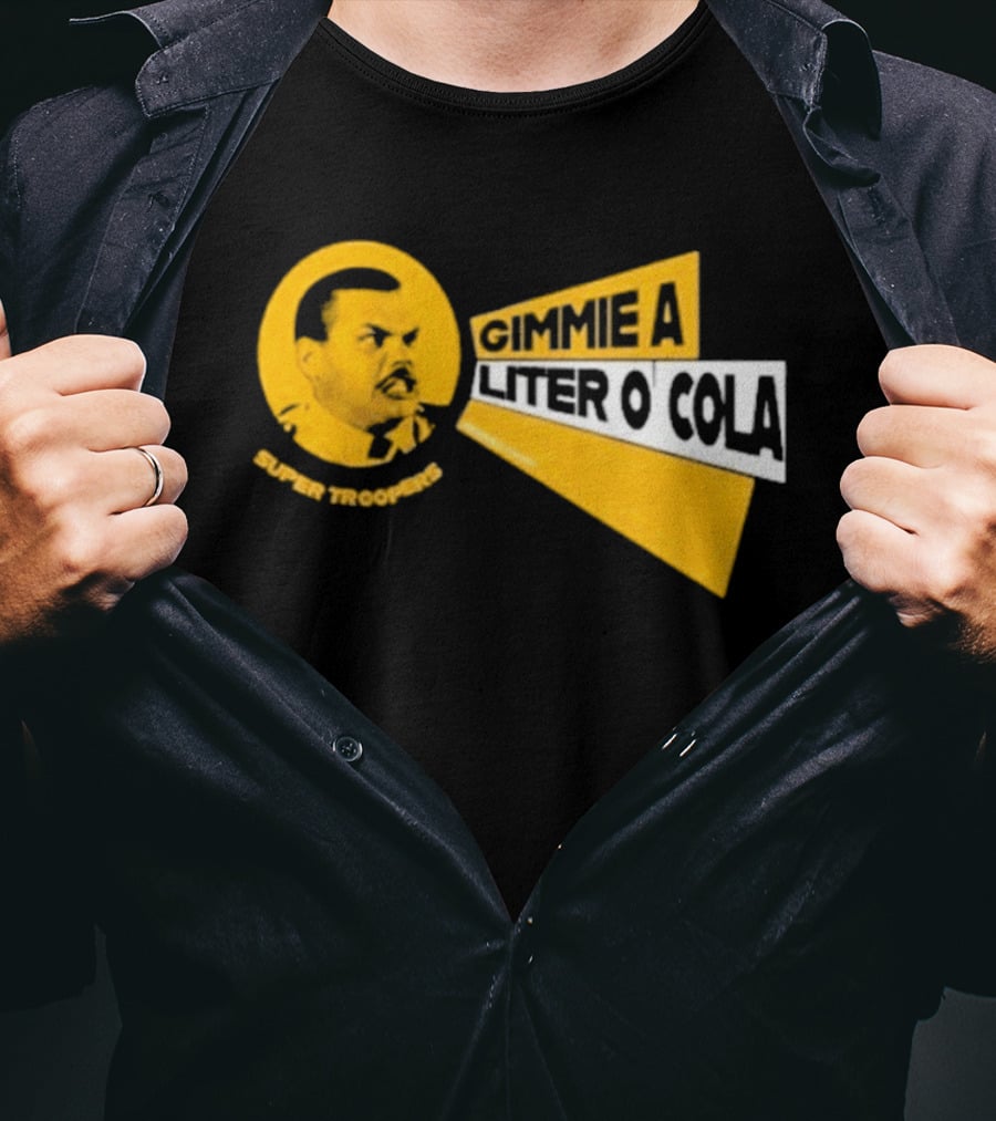 Super Troopers Gimmie A Liter O' Cola T-Shirt