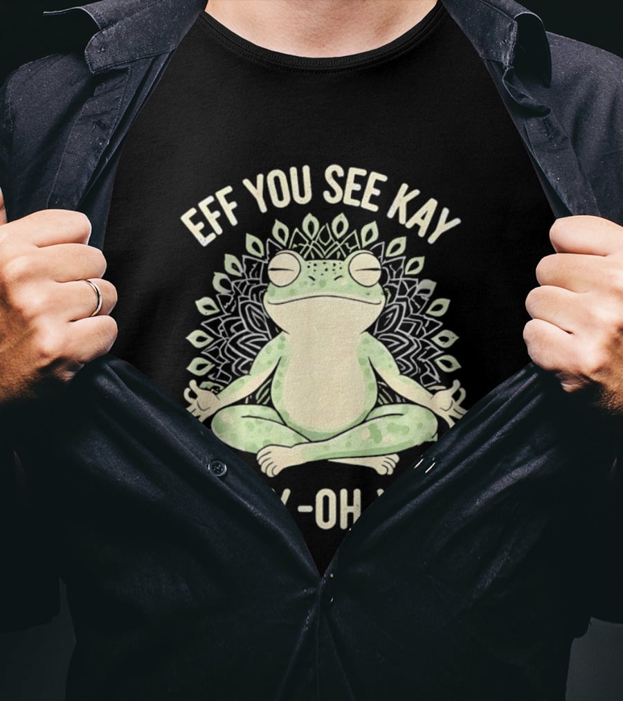 Eff You See Kay Why Oh You Frog Meditation Zen Mandala T-Shirt