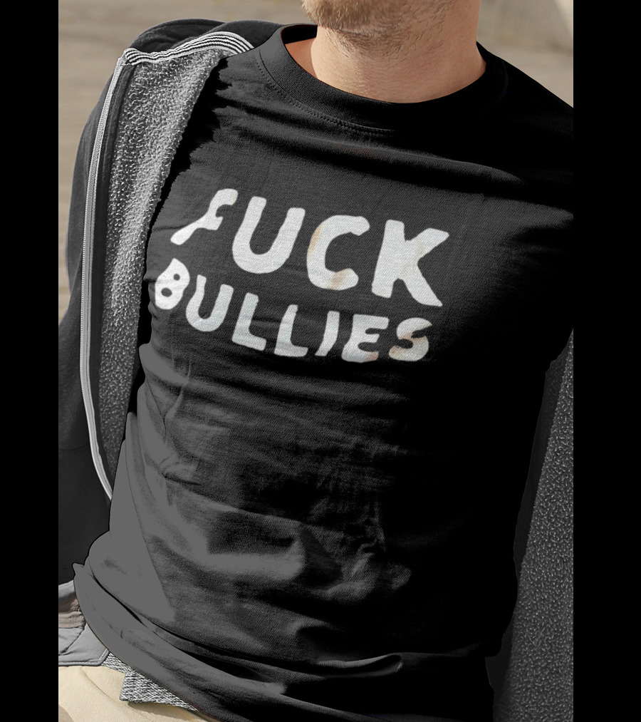 F*** Bullies Anti Bullying Empowerment Message T-Shirt