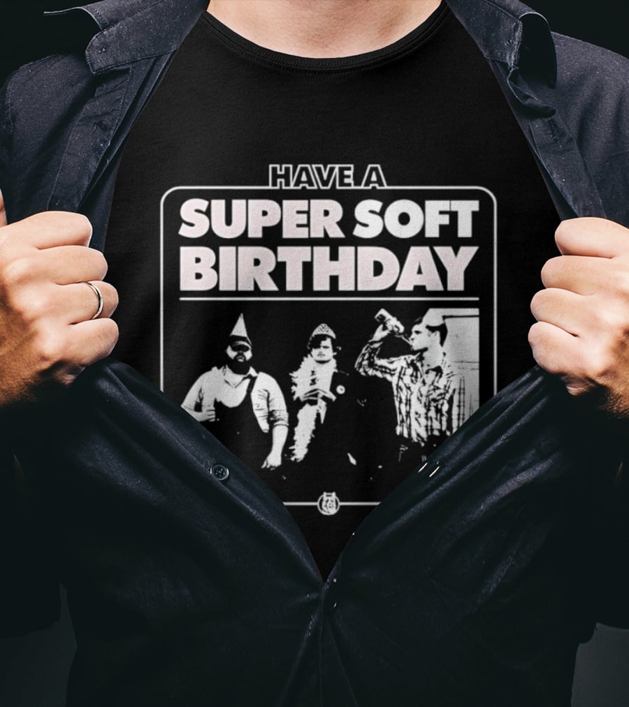 Have A Super Soft Birthday Party Celebration T-Shirt