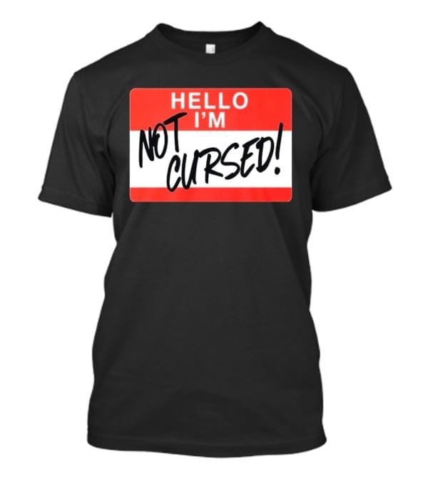 Hello I'm Not Cursed Funny Name Tag T-Shirt
