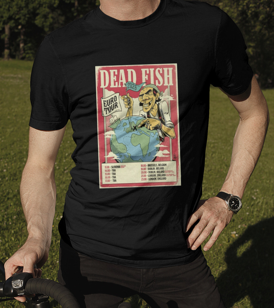 Dead Fish Euro Tour 2026 Slovenia Belgium Ireland England Concert Dates T-Shirt