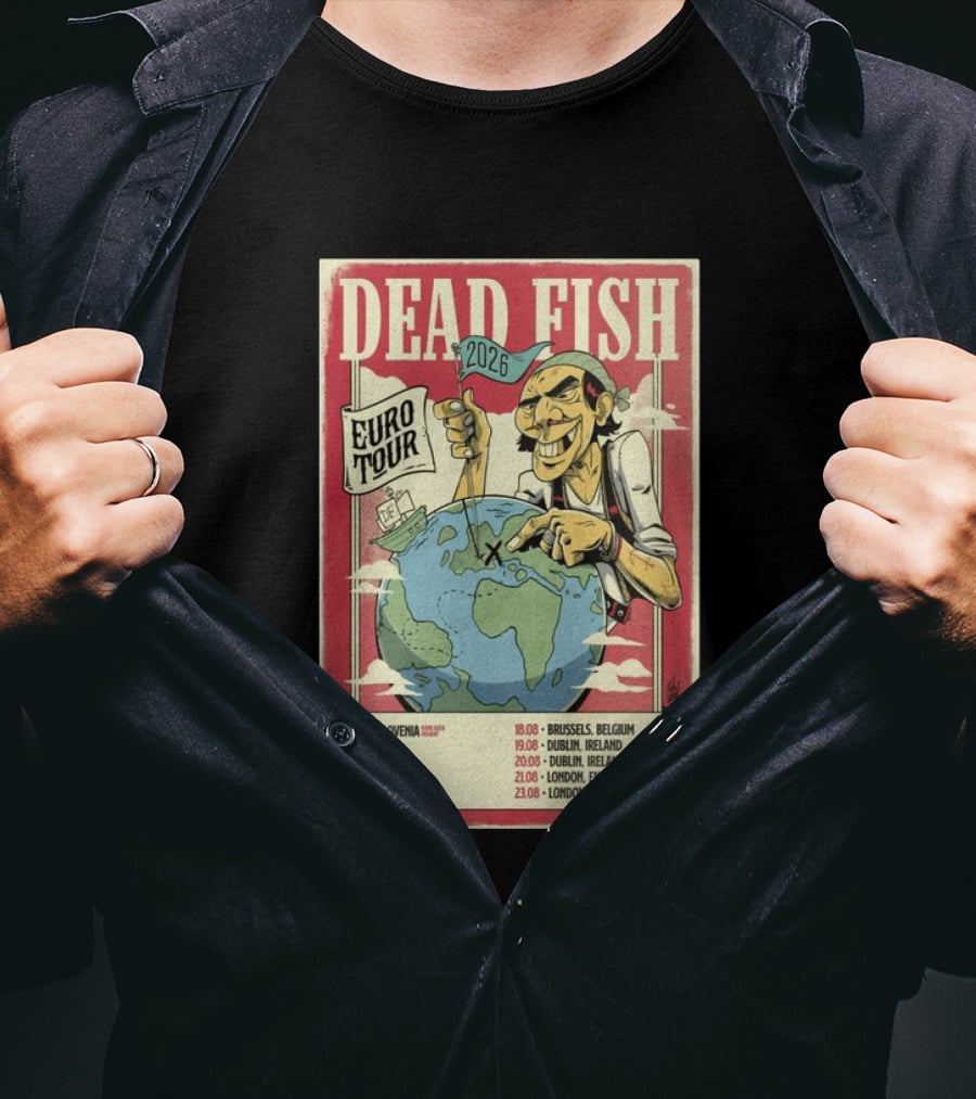 Dead Fish Euro Tour 2026 Slovenia Belgium Ireland England Concert Dates T-Shirt