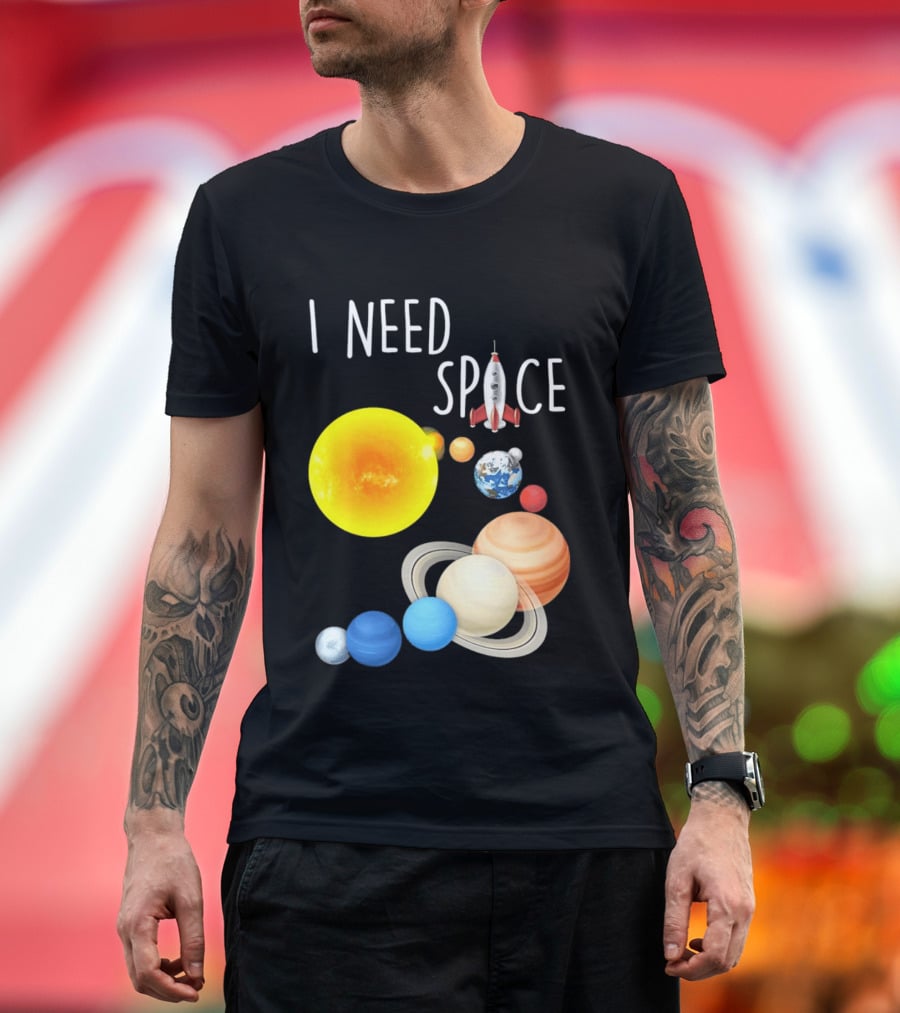 I Need Space With Sun Planets Rocket Earth Saturn Jupiter Mars T-Shirt