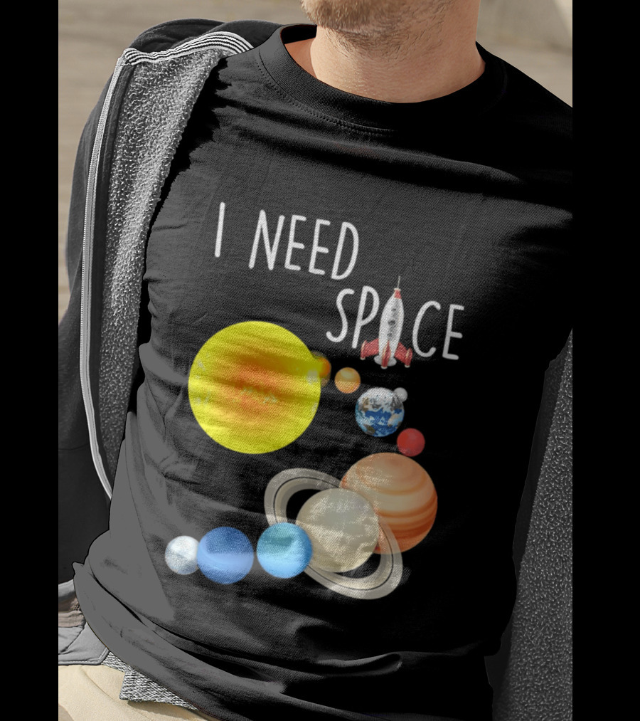I Need Space With Sun Planets Rocket Earth Saturn Jupiter Mars T-Shirt