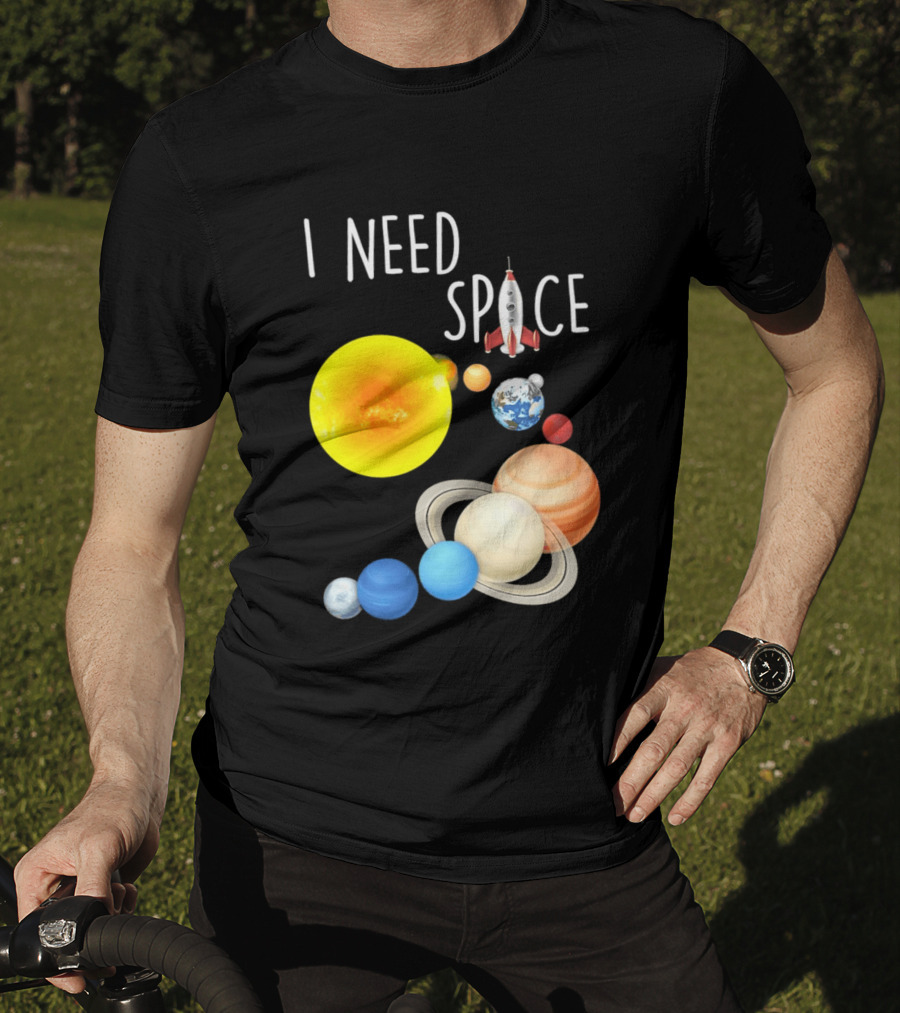 I Need Space With Sun Planets Rocket Earth Saturn Jupiter Mars T-Shirt