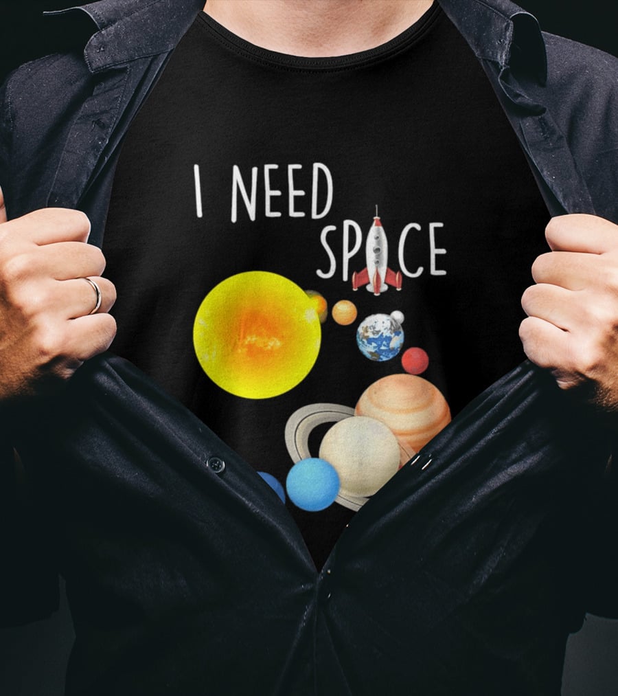 I Need Space With Sun Planets Rocket Earth Saturn Jupiter Mars T-Shirt