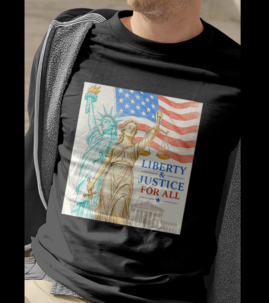 Liberty And Justice For All American Flag Statue Of Liberty Blindfolded Lady Justice Scales US Supreme Court T-Shirt