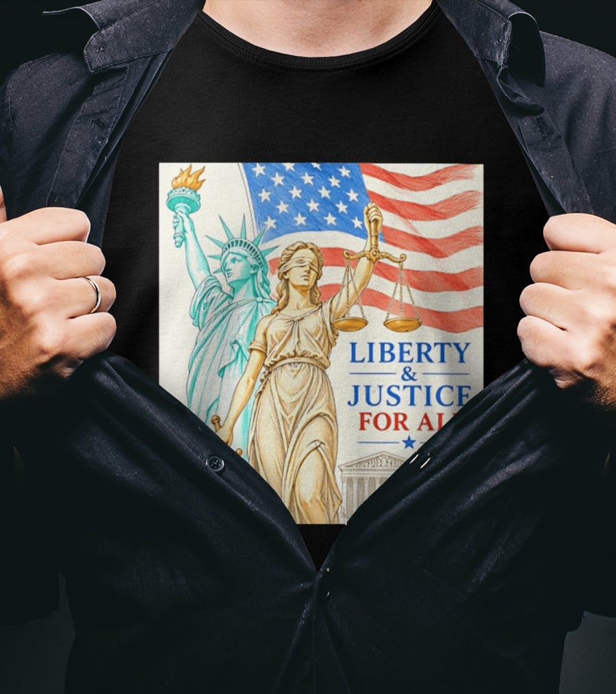 Liberty And Justice For All American Flag Statue Of Liberty Blindfolded Lady Justice Scales US Supreme Court T-Shirt