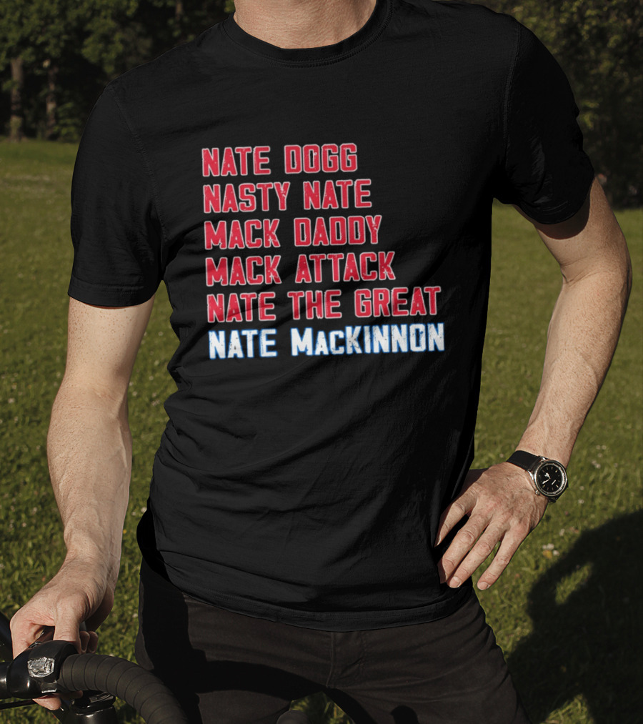 Nathan MacKinnon Nate Dogg Nasty Nate Mack Daddy Mack Attack Nate The Great T-Shirt