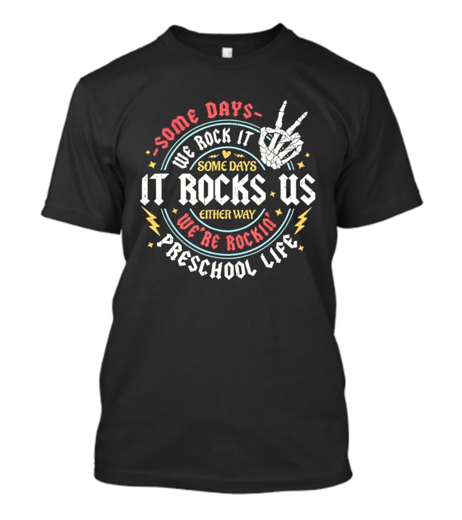 Some Days We Rock It Preschool Life It Rocks Us Either Way T-Shirt