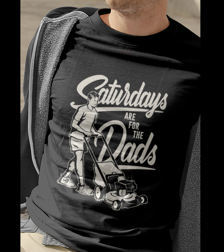 Saturdays Are For The Dads Mow Lawn Mower Humor T-Shirt