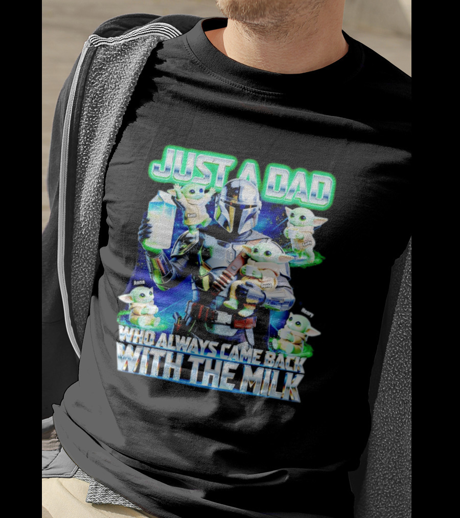 Just A Dad Who Always Came Back With The Milk Mandalorian Baby Yoda T-Shirt