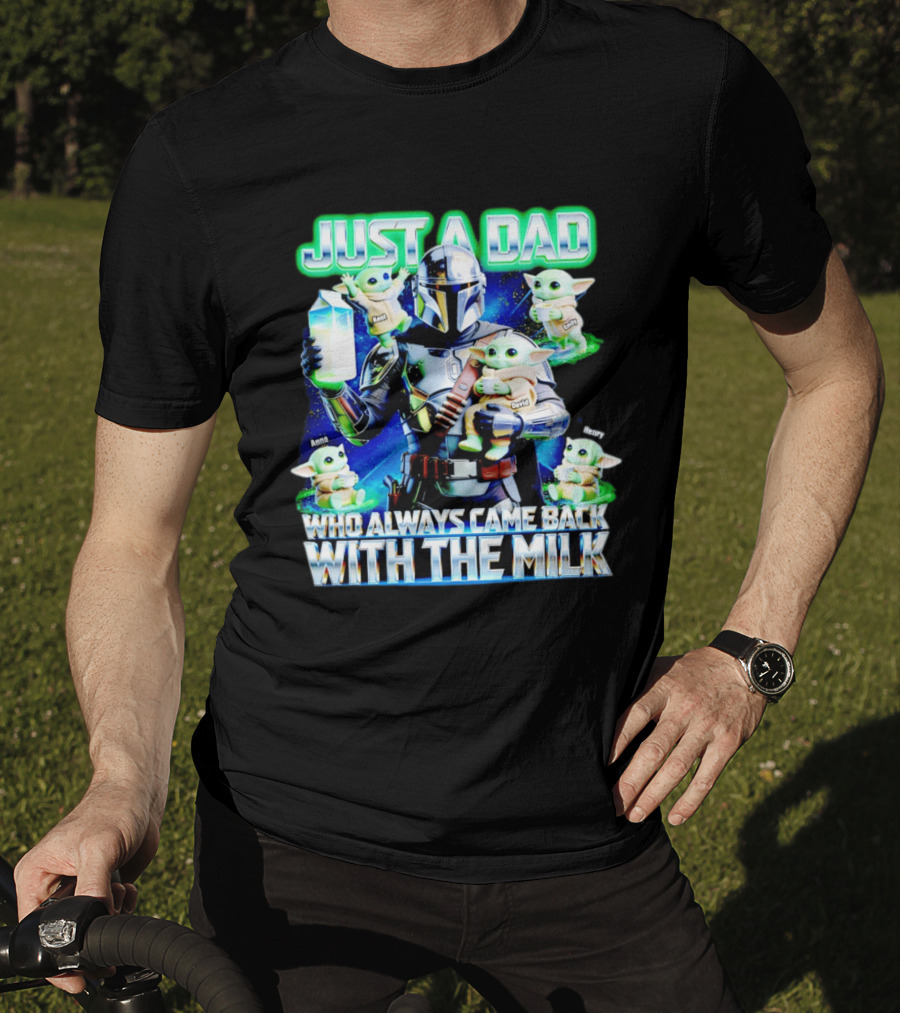 Just A Dad Who Always Came Back With The Milk Mandalorian Baby Yoda T-Shirt