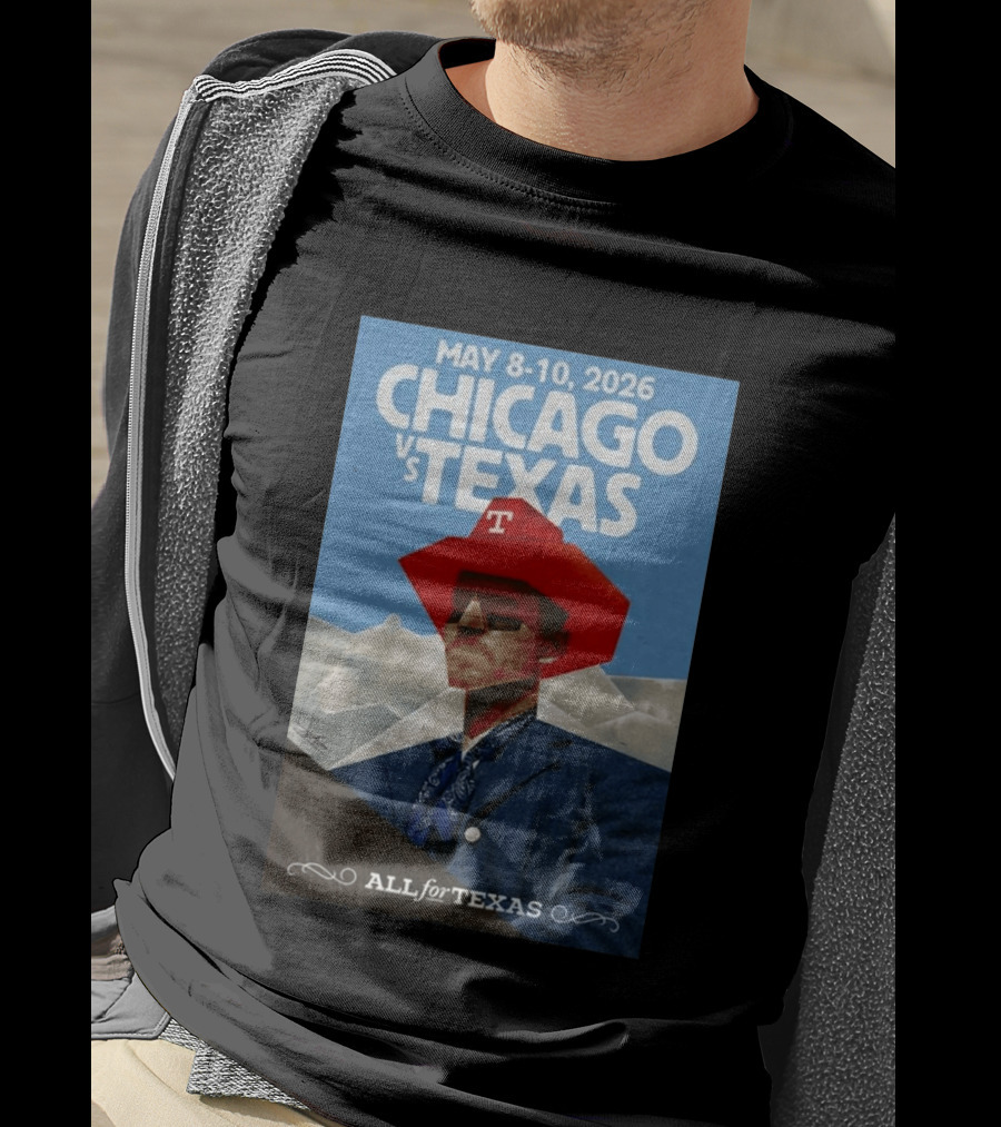 May 8 10 2026 Chicago Vs Texas All For Texas T-Shirt