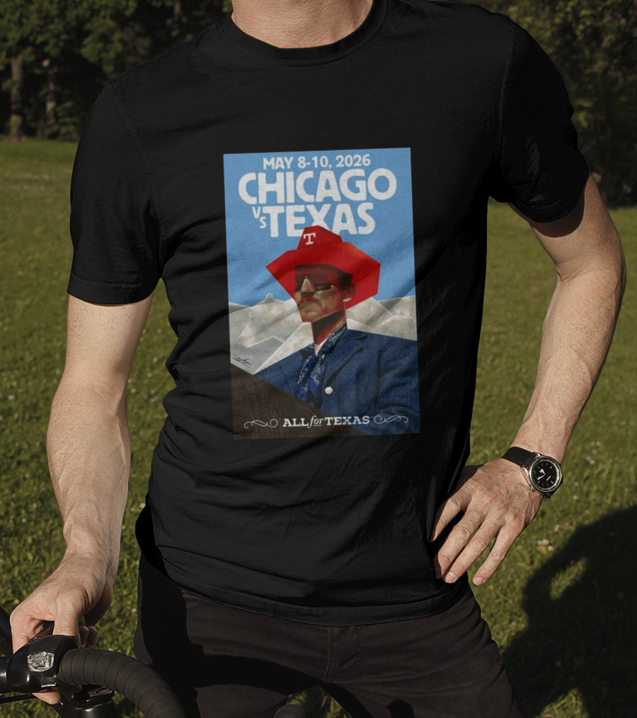 May 8 10 2026 Chicago Vs Texas All For Texas T-Shirt