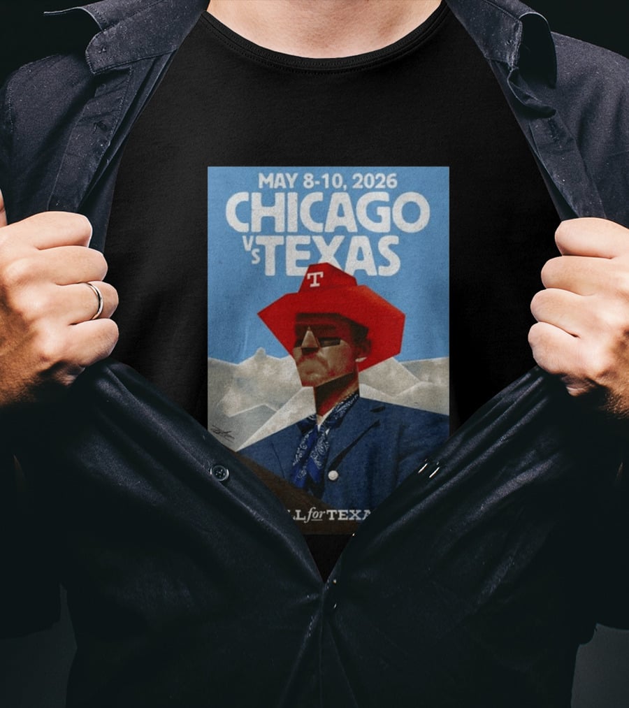 May 8 10 2026 Chicago Vs Texas All For Texas T-Shirt