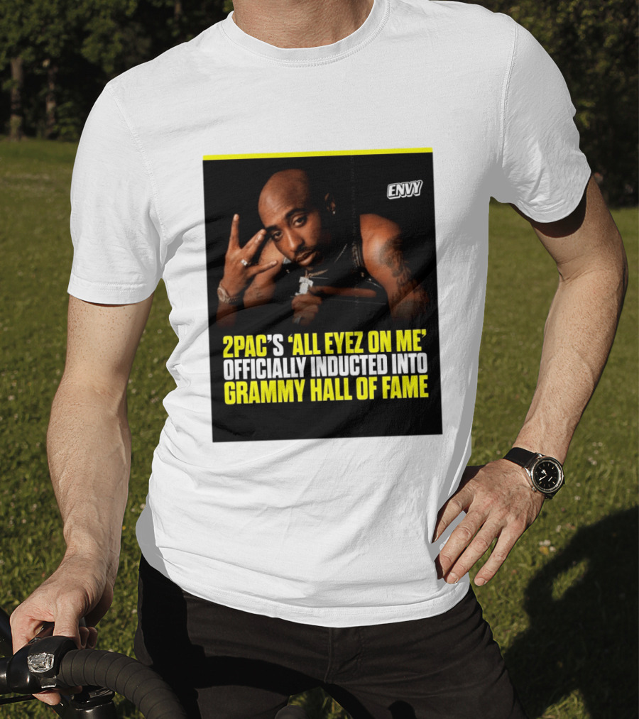 2Pac All Eyez On Me Grammy Hall Of Fame Induction Envy T-Shirt