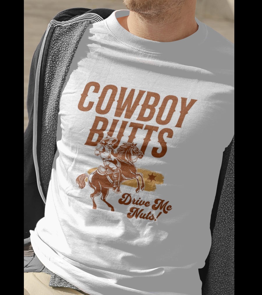 Cowboy Butts Drive Me Nuts Country Western Riding Star T-Shirt