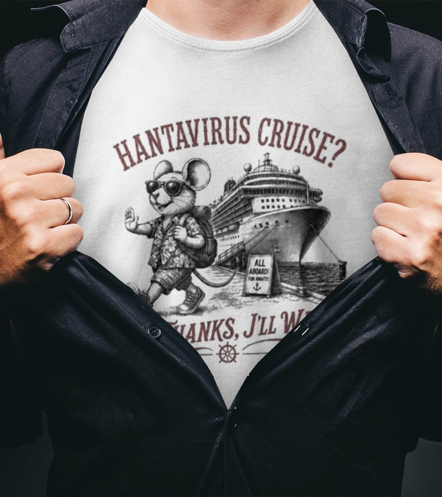 Hantavirus Cruise No Thanks I'll Walk Mouse Pirate Ship T-Shirt