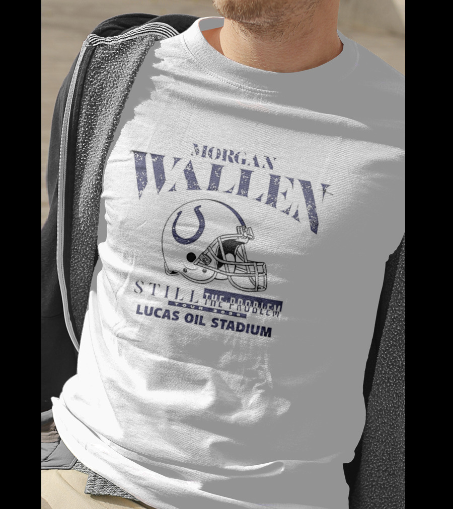 Morgan Wallen Still The Problem Tour 2026 Indianapolis Colts Helmet Lucas Oil Stadium T-Shirt
