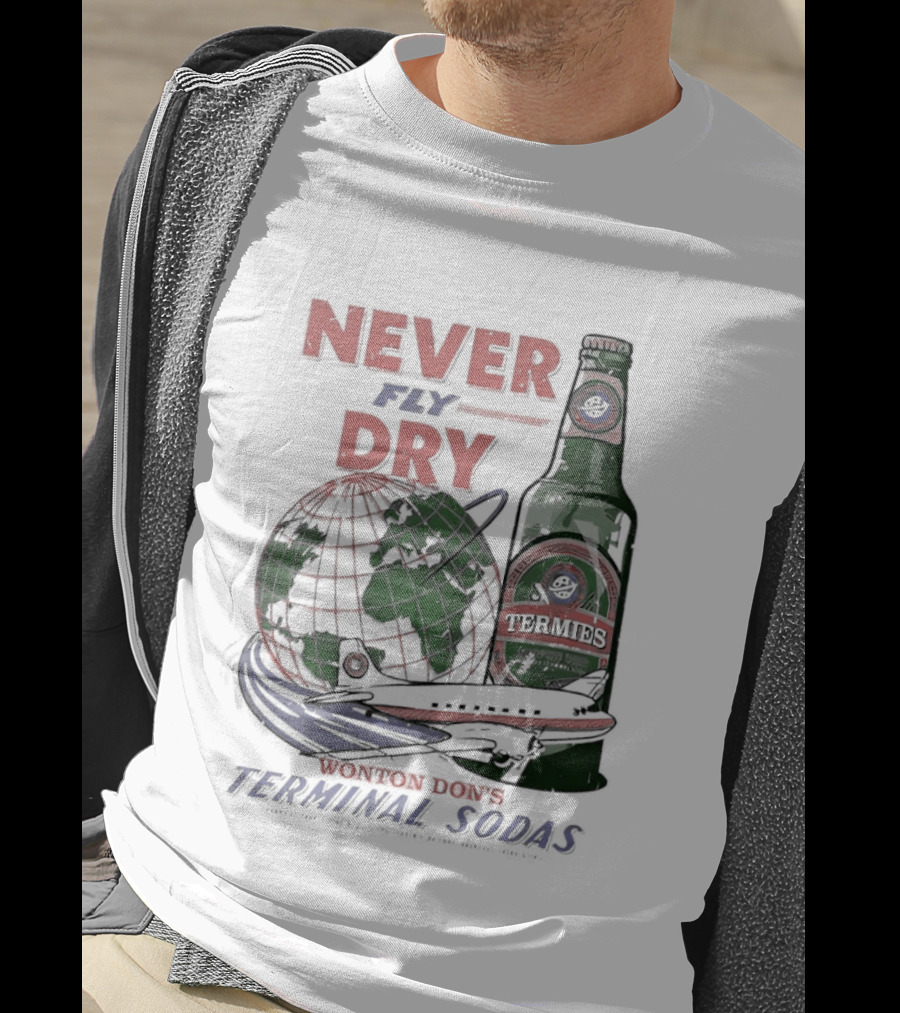 Never Fly Dry Wonton Don's Terminal Sodas Termis Globe And Bottle T-Shirt