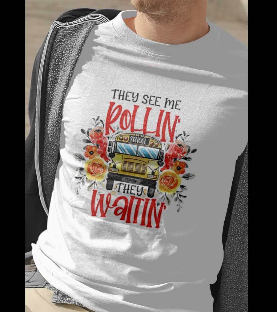 They See Me Rollin They Waitin Floral School Bus Driver Roses T-Shirt