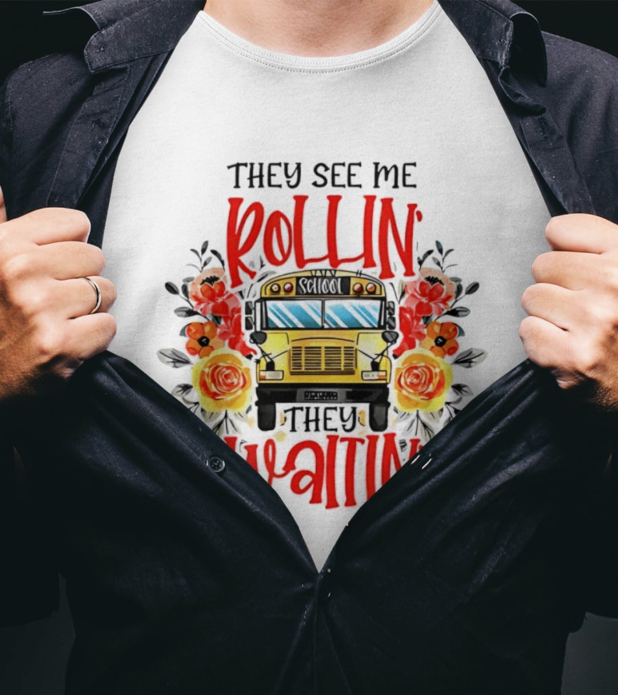 They See Me Rollin They Waitin Floral School Bus Driver Roses T-Shirt