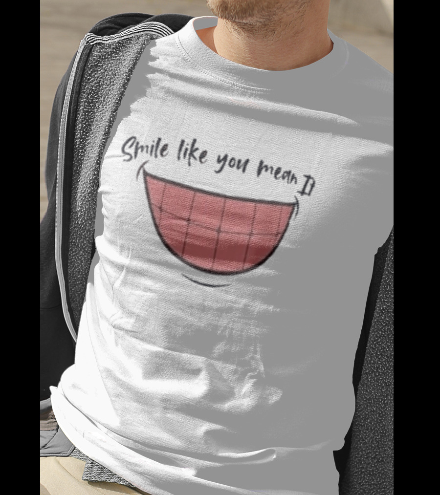 Smile Like You Mean It Typography And Cartoon Grin T-Shirt