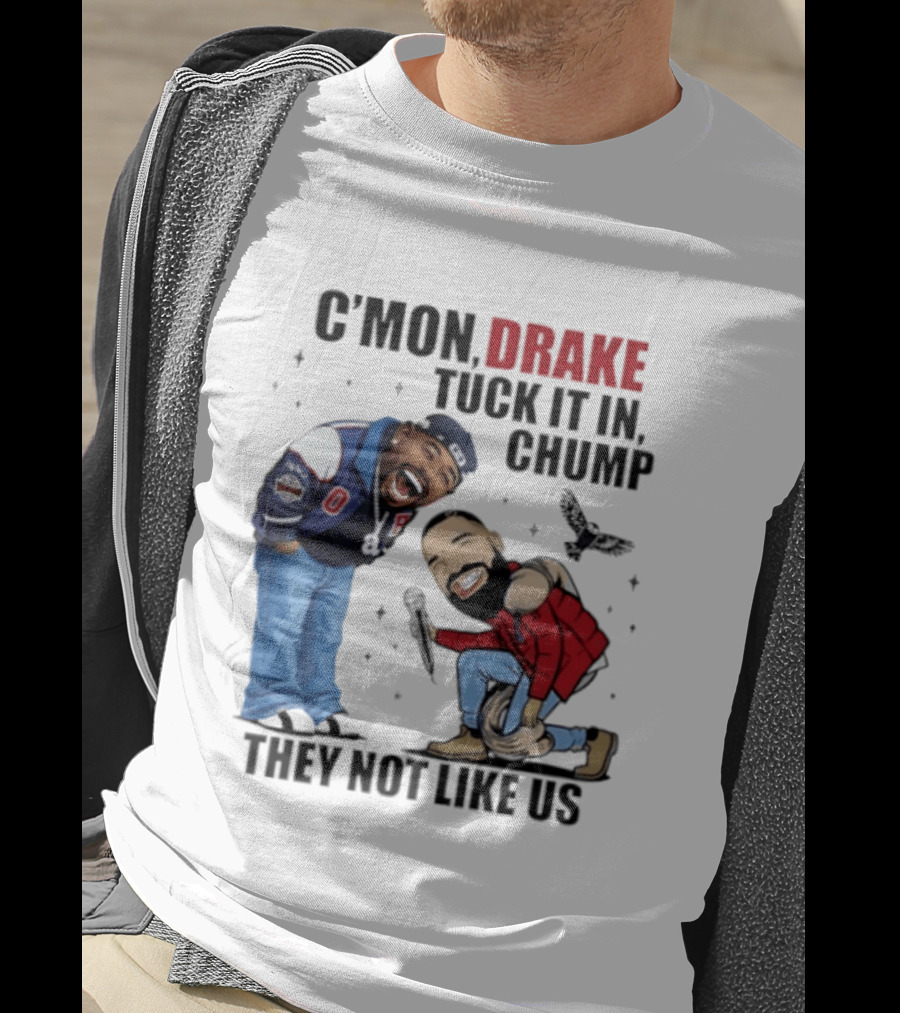 C'mon Drake Tuck It In Chump They Not Like Us Cartoon Rivalry Humor T-Shirt