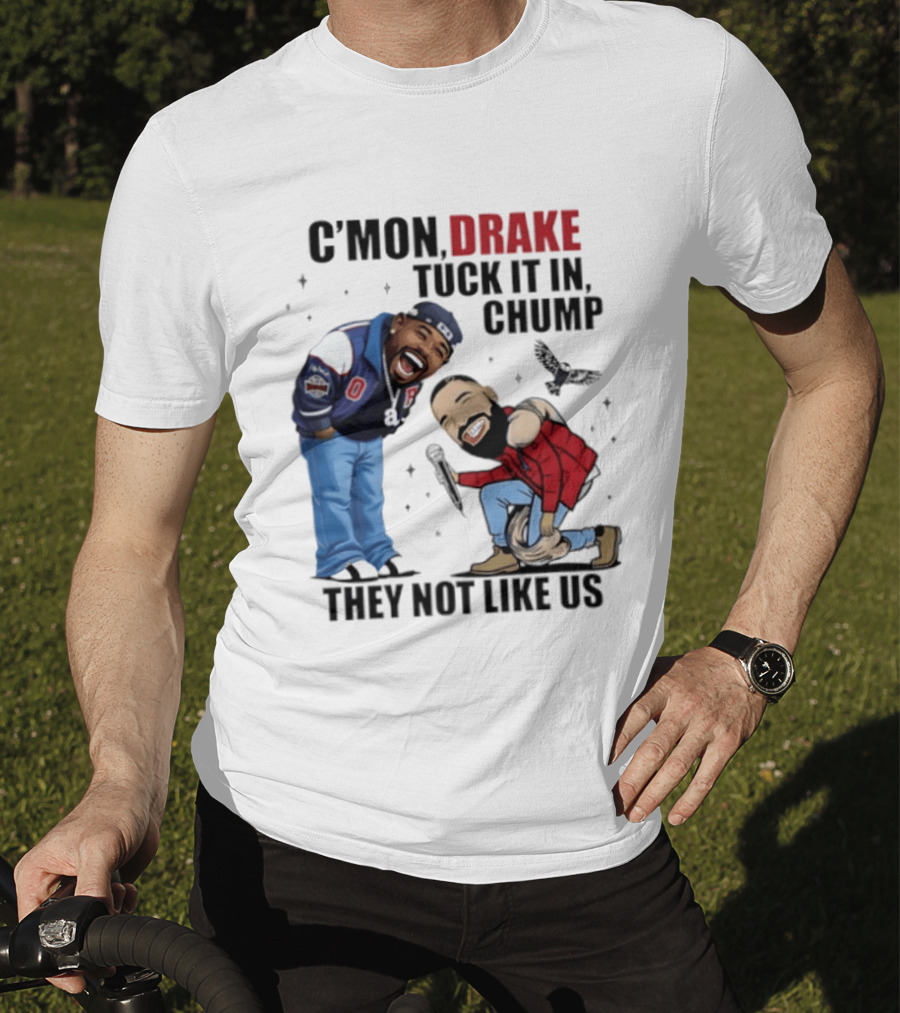 C'mon Drake Tuck It In Chump They Not Like Us Cartoon Rivalry Humor T-Shirt