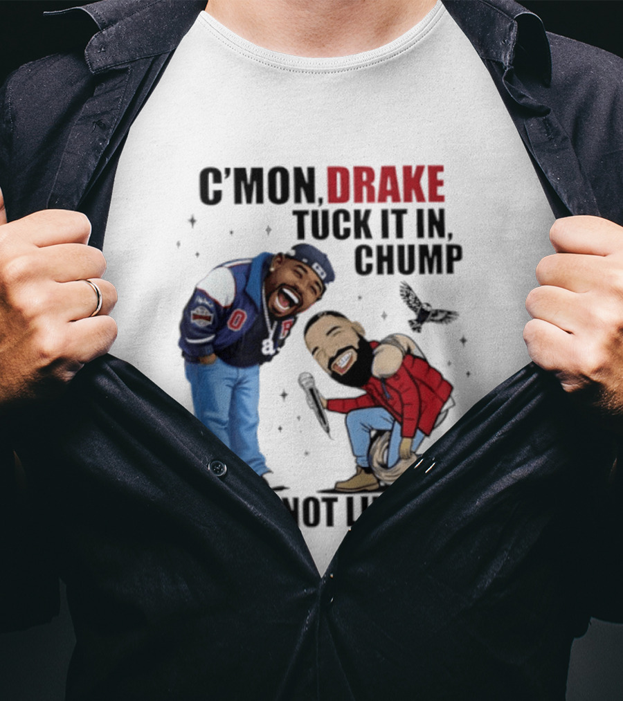 C'mon Drake Tuck It In Chump They Not Like Us Cartoon Rivalry Humor T-Shirt