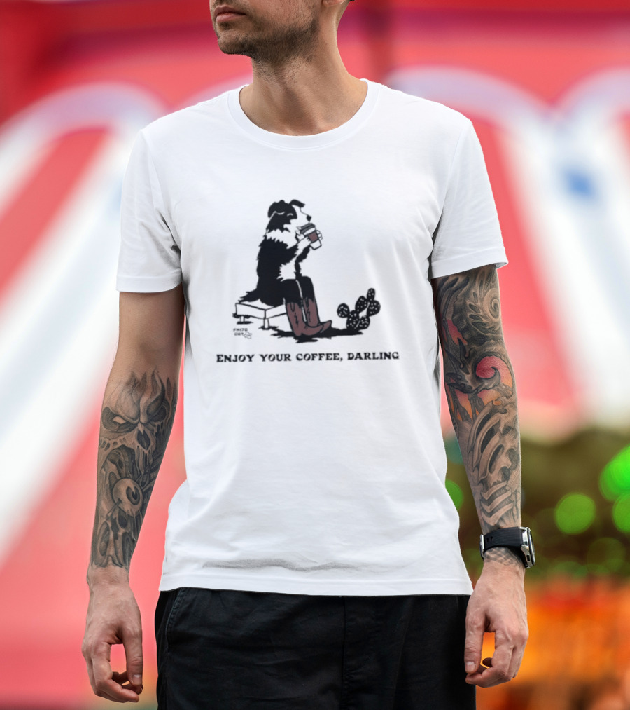 Cowdog Drinking Coffee Enjoy Your Coffee Darling T-Shirt