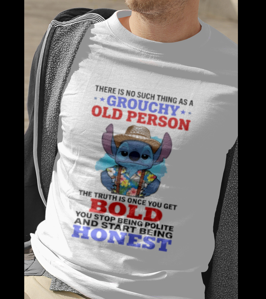 Grouchy Old Person Stitch Bold Honest Once You Get Stop Being Polite T-Shirt