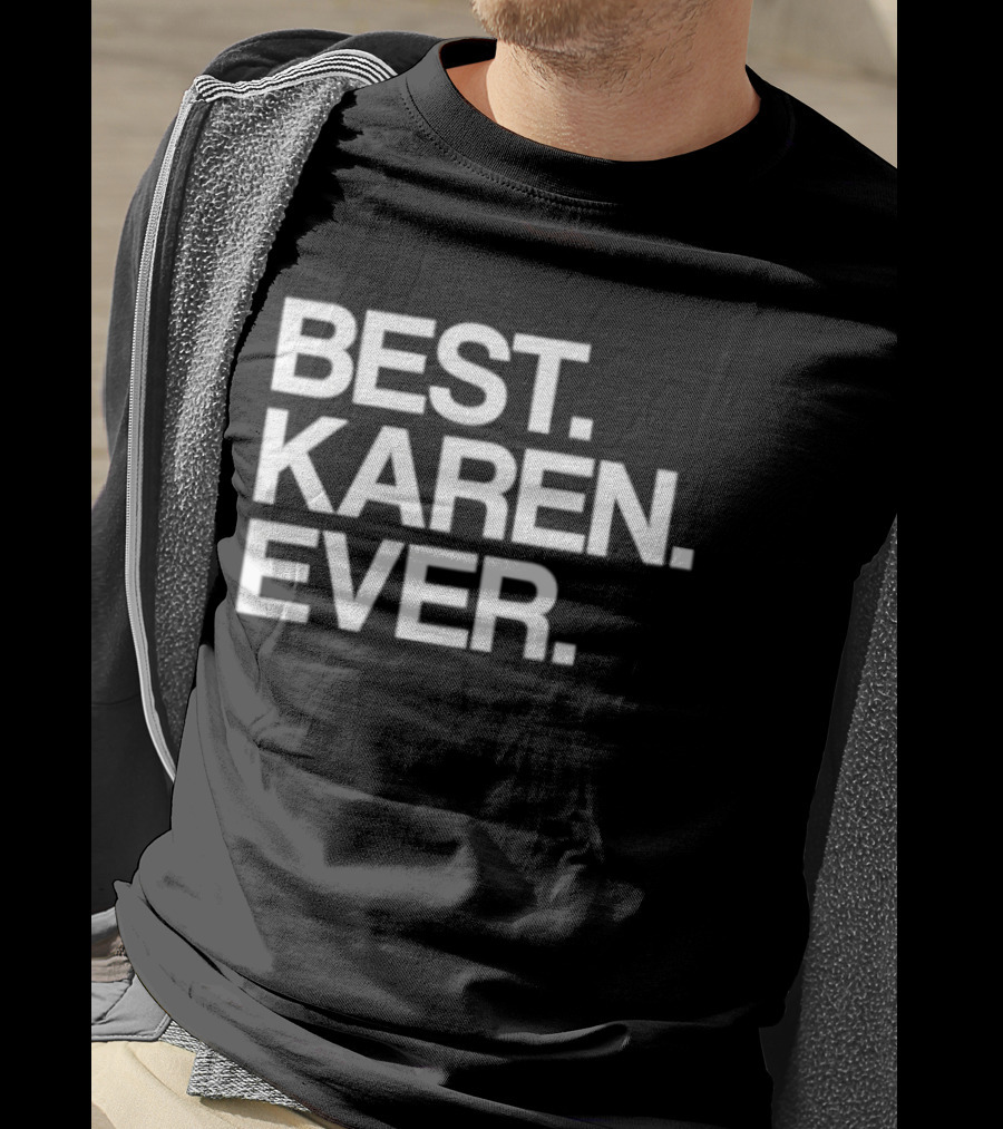 Best Karen Ever T-Shirt