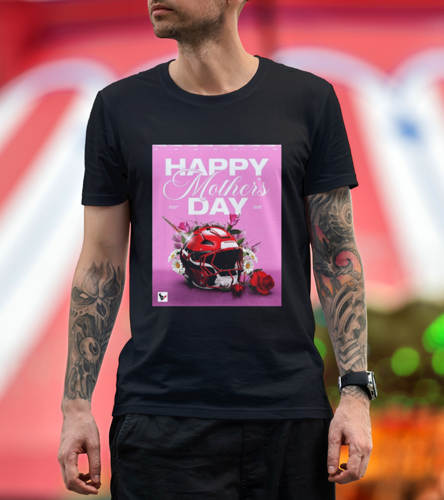 Happy Mother's Day From The Houston Texans With Football Helmet And Flowers T-Shirt